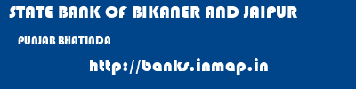 STATE BANK OF BIKANER AND JAIPUR  PUNJAB BHATINDA    banks information 